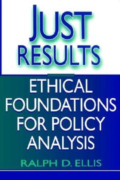 portada just results: ethical foundations for policy analysis (en Inglés)