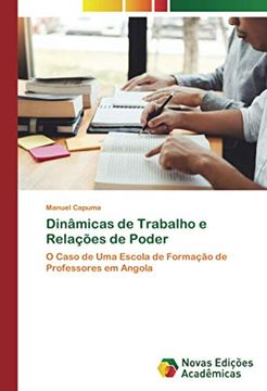 portada Dinâmicas de Trabalho e Relações de Poder: O Caso de uma Escola de Formação de Professores em Angola (en Portugués)