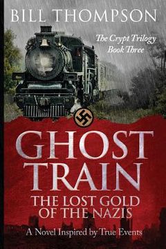 portada Ghost Train: The Lost Gold of the Nazis (en Inglés)