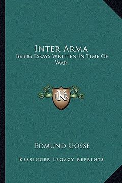 portada inter arma: being essays written in time of war