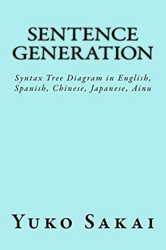 portada Sentence Generation: Syntax Tree Diagram in English, Spanish, Chinese, Japanese, Ainu (en Inglés)