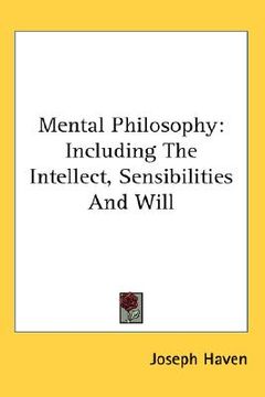 portada mental philosophy: including the intellect, sensibilities and will (en Inglés)