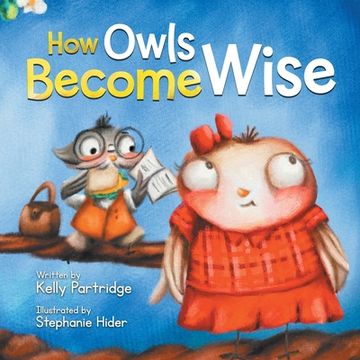 portada How Owls Become Wise: A Book About Bullying and Self-Correction (en Inglés)