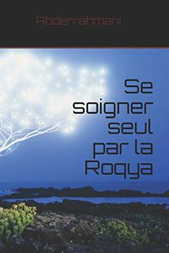 portada Se Soigner Seul par la Roqya: Se Soigner des Maux Occultes par le Coran: 7 (in French)