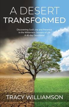 portada A Desert Transformed: Discovering God's Joy and Presence in the Wilderness Seasons of Life - a 40-Day Devotional (en Inglés)