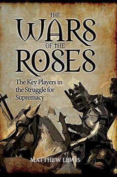 portada The Wars of the Roses: The Key Players in the Struggle for Supremacy (en Inglés)