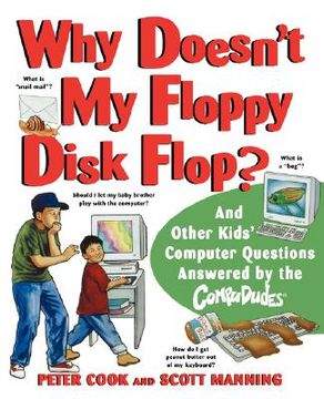portada why doesn't my floppy disk flop: and other kids' computer questions answered by the compududes (en Inglés)