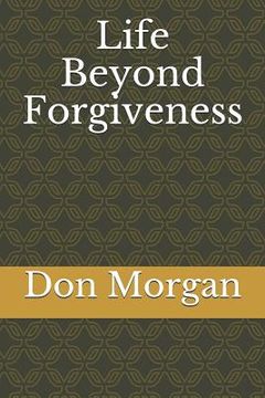 portada Life Beyond Forgiveness