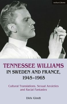 portada Tennessee Williams in Sweden and France, 1945-1965: Cultural Translations, Sexual Anxieties and Racial Fantasies (en Inglés)