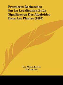 portada Premieres Recherches Sur La Localisation Et La Signification Des Alcaloides Dans Les Plantes (1887) (en Francés)
