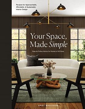 portada Your Space, Made Simple: Interior Design That's Approachable, Affordable, and Sustainable (en Inglés)