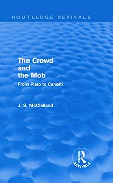 portada The Crowd and the mob (Routledge Revivals): From Plato to Canetti