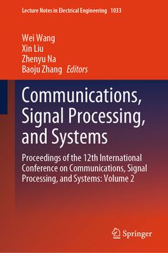 portada Communications, Signal Processing, and Systems: Proceedings of the 12th International Conference on Communications, Signal Processing, and Systems: Vo (en Inglés)