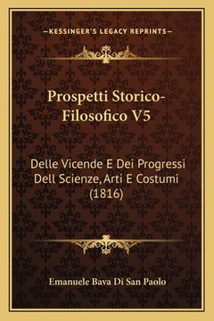 portada Prospetti Storico-Filosofico V5: Delle Vicende E Dei Progressi Dell Scienze, Arti E Costumi (1816) (en Italiano)