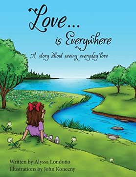 portada Love. Is Everywhere: A Story About Seeing Everyday Love 