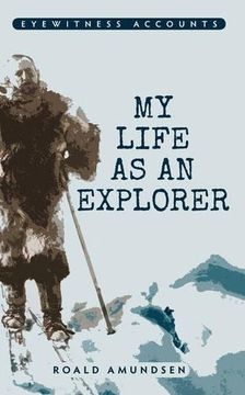 portada Eyewitness Accounts My Life as an Explorer