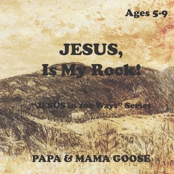 portada JESUS, Is My Rock!: "JESUS in 100 Ways" Series (in English)