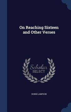 portada On Reaching Sixteen and Other Verses (en Inglés)