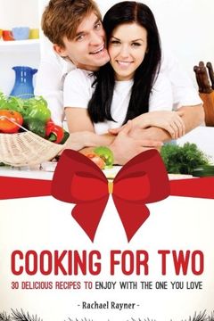 portada Cooking for Two: 30 Delicious Recipes to Enjoy with the One You Love