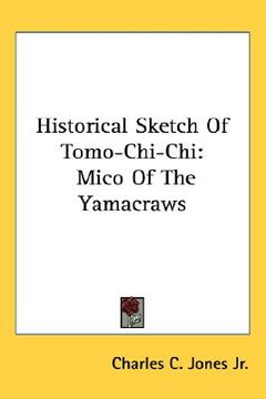 portada historical sketch of tomo-chi-chi: mico of the yamacraws