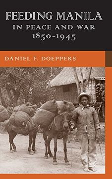 portada Feeding Manila in Peace and War, 1850-1945 (New Perspectives in Southeast Asian Studies) (en Inglés)