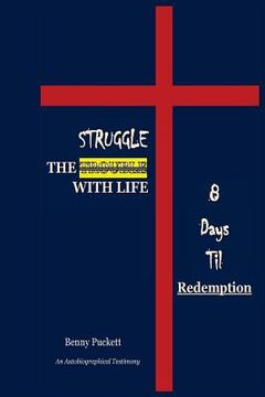 portada The Struggle With Life: 8 Days Til Redemption (en Inglés)