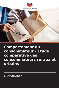 portada Comportement du consommateur - Étude comparative des consommateurs ruraux et urbains (en Francés)