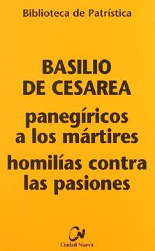 portada Panegíricos a los Mártires - Homilías Contra las Pasiones (Biblioteca de Patrística)