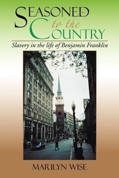 portada seasoned to the country: slavery in the life of benjamin franklin: slavery in the life of benjamin franklin (en Inglés)
