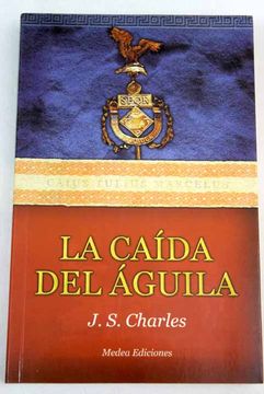 Libro La caída del águila, Sánchez Clemares, Juan Carlos, ISBN 52570247.  Comprar en Buscalibre