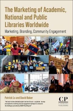 portada The Marketing of Academic, National and Public Libraries Worldwide: Marketing, Branding, Community Engagement (en Inglés)
