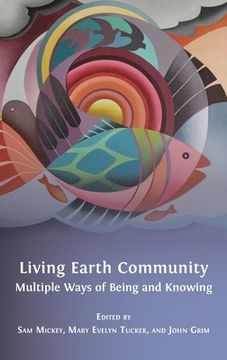 portada Living Earth Community: Multiple Ways of Being and Knowing (en Inglés)