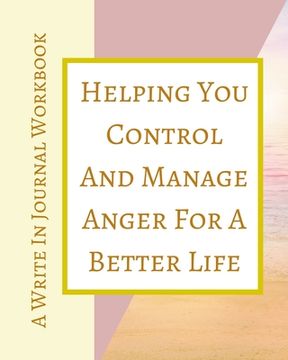 portada Helping You Control And Manage Anger For A Better Life - A Write In Journal Workbook - Abstract Pastels Geometric Cream (en Inglés)