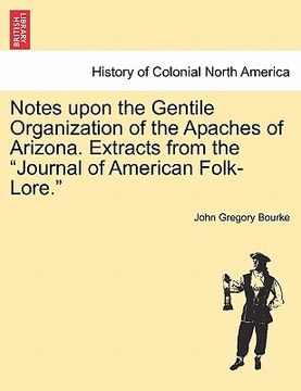 portada notes upon the gentile organization of the apaches of arizona. extracts from the "journal of american folk-lore." (en Inglés)