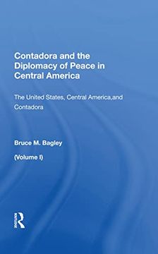 portada Contadora and the Diplomacy of Peace in Central America: "Volume 1: The United States, Central America, and Contadora" (en Inglés)