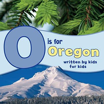 portada O is for Oregon: Written by Kids for Kids (See-My-State Alphabet Book) (en Inglés)
