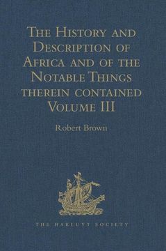 portada The History and Description of Africa and of the Notable Things Therein Contained: Volume III: Written by Al-Hassan Ibn-Mohammed Al-Wezaz Al-Fasi, a M
