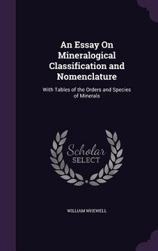 portada An Essay On Mineralogical Classification and Nomenclature: With Tables of the Orders and Species of Minerals