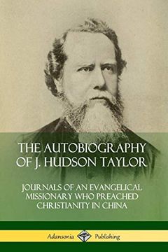portada The Autobiography of j. Hudson Taylor: Journals of an Evangelical Missionary who Preached Christianity in China (in English)