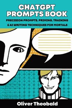 portada ChatGPT Prompts Book: Precision Prompts, Priming, Training & AI Writing Techniques for Mortals: Precision Prompts, Priming, Training & AI Wr (in English)