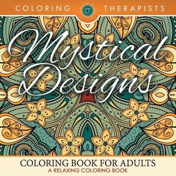 portada Mystical Designs Coloring Book For Adults - A Relaxing Coloring Book (en Inglés)