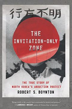 portada The Invitation-Only Zone: The True Story of North Korea's Abduction Project (en Inglés)