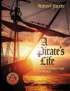 portada A Pirate's Life in the Golden Age of Piracy (in English)