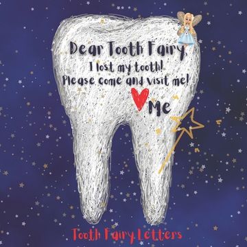 portada Tooth Fairy Letters: Dear Tooth Fairy, I lost my tooth! Please come and visit me! (in English)