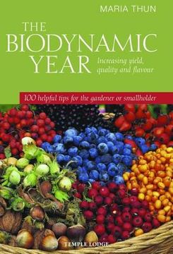 portada the biodynamic year: increasing yield, quality and flavour: 100 helpful tips for the gardener or smallholder