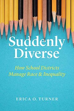 portada Suddenly Diverse: How School Districts Manage Race and Inequality (en Inglés)