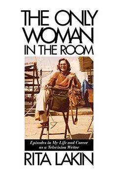 portada The Only Woman in the Room: Episodes in My Life and Career as a Television Writer