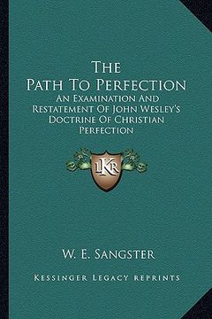 portada the path to perfection: an examination and restatement of john wesley's doctrine of christian perfection