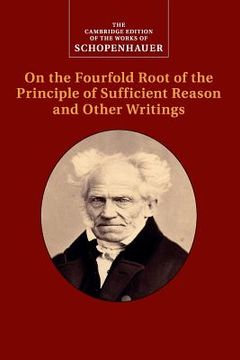 portada Schopenhauer: On the Fourfold Root of the Principle of Sufficient Reason and Other Writings (The Cambridge Edition of the Works of Schopenhauer) (en Inglés)