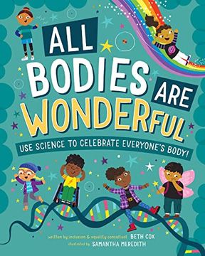 portada All Bodies are Wonderful: Celebrate Everyone by Learning the Science of the Human Body! (in English)